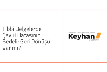 Tıbbi Belgelerde Çeviri Hatasının Bedeli: Geri Dönüşü Var mı?