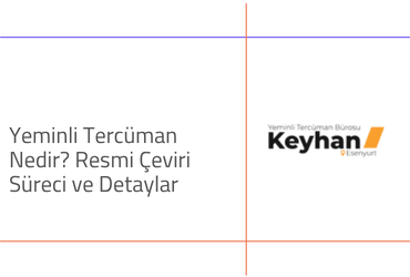 Yeminli Tercüman Nedir? Resmi Çeviri Süreci ve Detaylar
